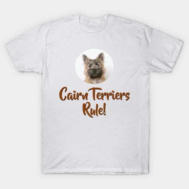 Cairn Terriers Rule! T-Shirt by Naves